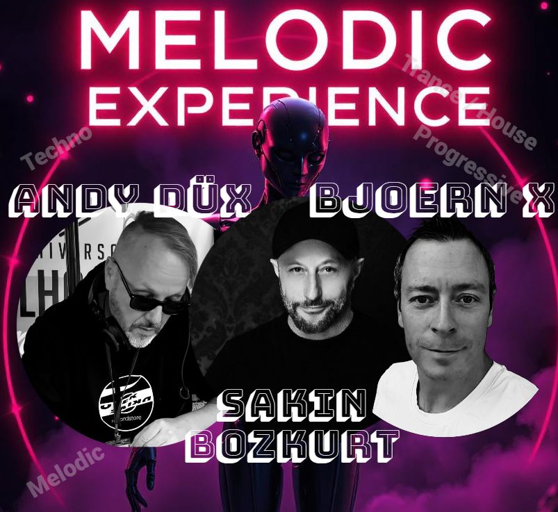 Melodic Experience - mit DJ Andy D\u00fcx, DJ Bjoern X, DJ Sakin Bozkurt