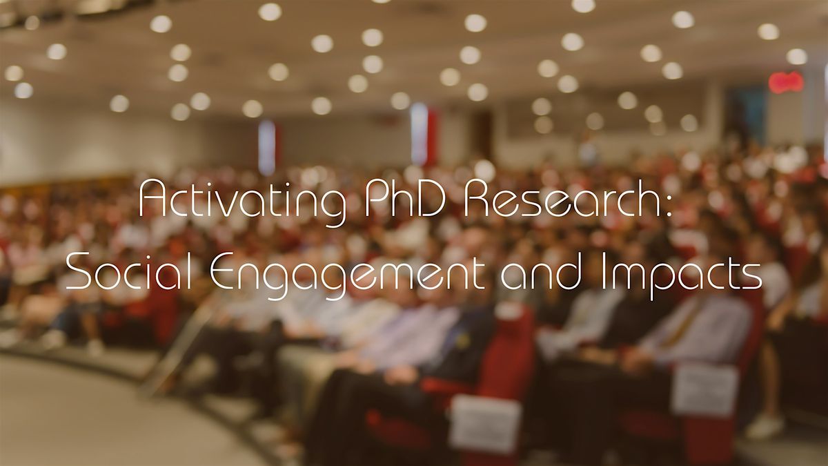Activating PhD Research: Social Engagement and Impacts