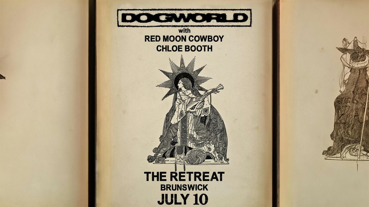 Dogworld w\/ Red Moon Cowboy + Chloe Booth  at The Retreat Hotel Brunswick