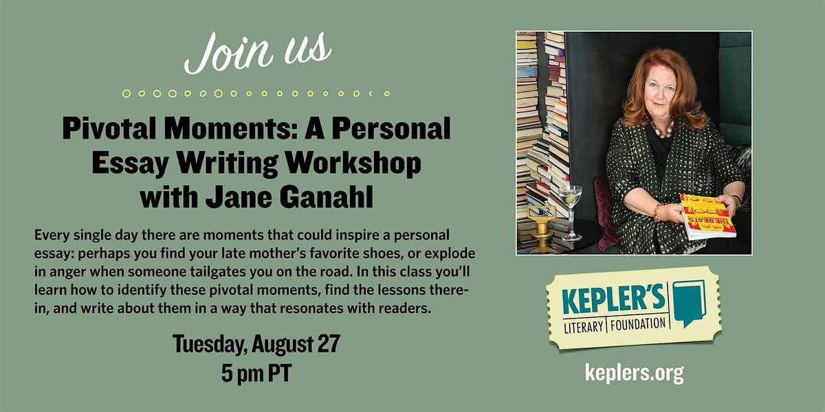 Pivotal Moments: An Essay Writing Workshop with Jane Ganahl