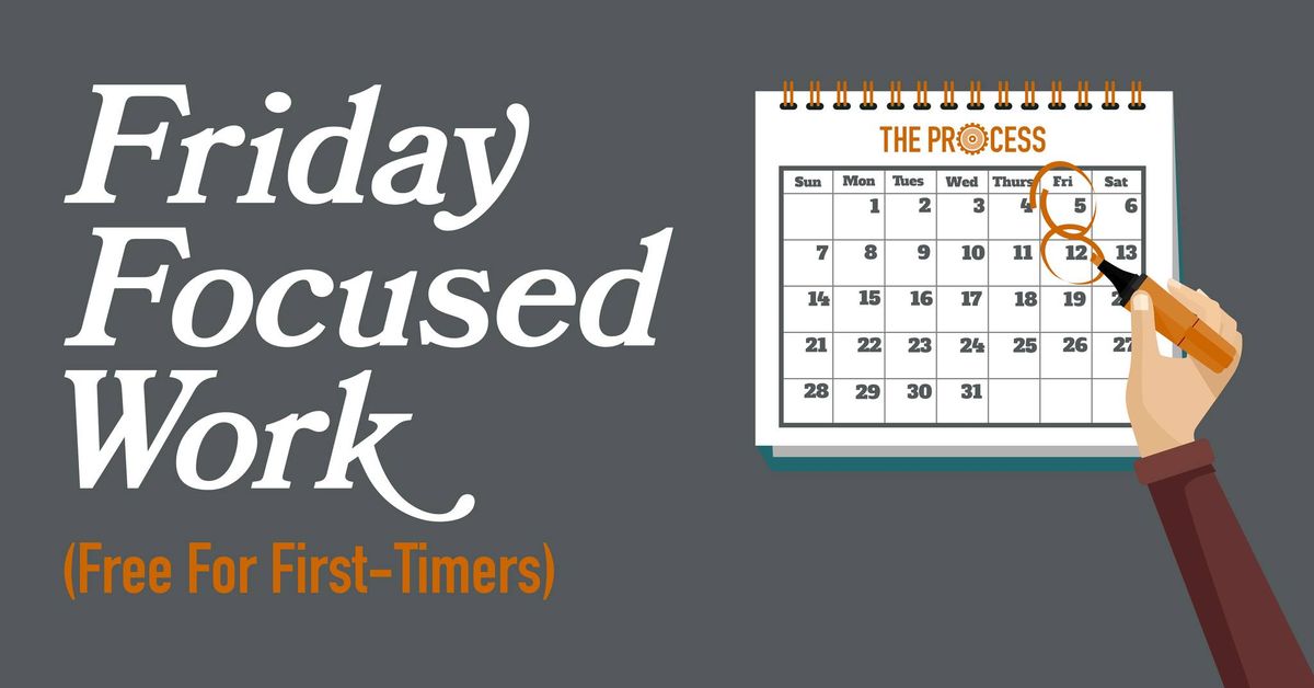 Friday Focused Work (Free for First-Timers)