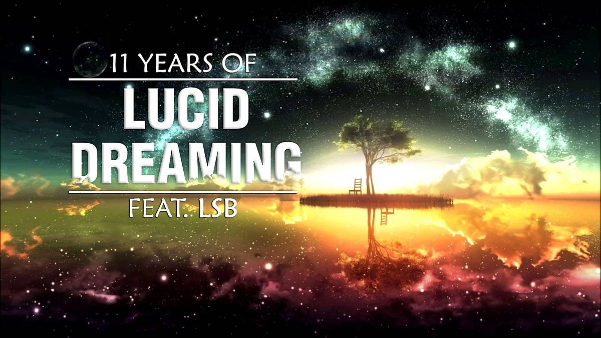 11 YEARS OF LUCID DREAMING FEAT. LSB