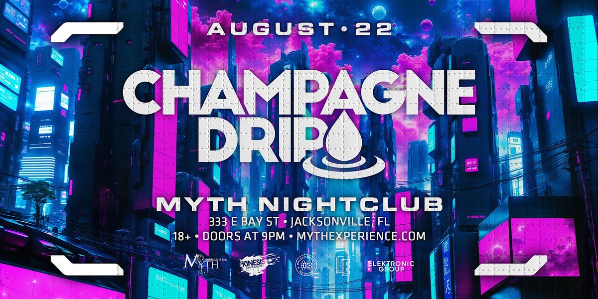 Electronic Thursdays Presents: Champagne Drip at Myth Nightclub | 8.22.24