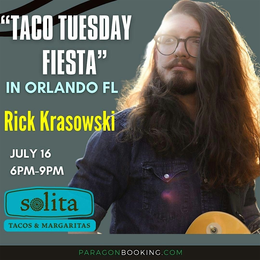 Taco Tuesday Fiesta :  Live Music in Orlando FL featuring Rick Krasowski at Solita Tacos & Margaritas (Orlando)