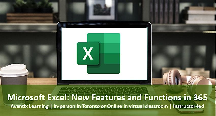 Microsoft Excel: New Features and Functions in 365 (in Toronto or Online)