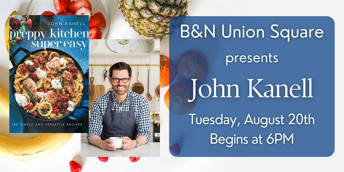 John Kanell celebrates PREPPY KITCHEN SUPER EASY at B&N Union Square