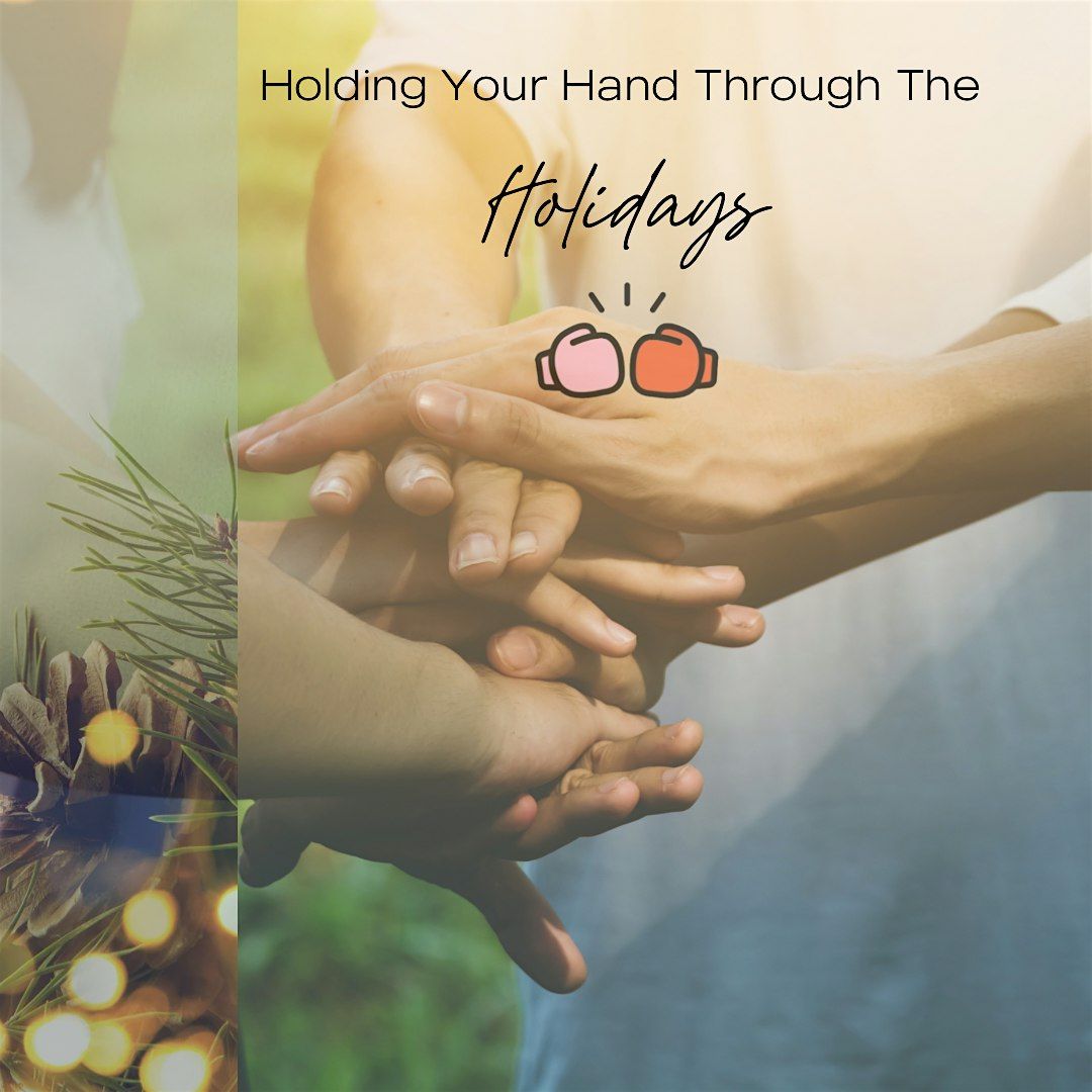 Holding Your Hand Through the Holidays: Wednesday  sessions