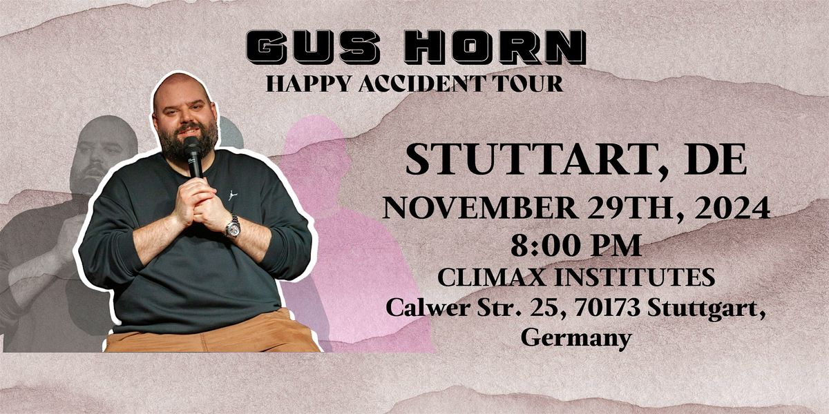 HAPPY ACCIDENT - ENGLISH STAND UP COMEDY BY GUS HORN in STUTTGART