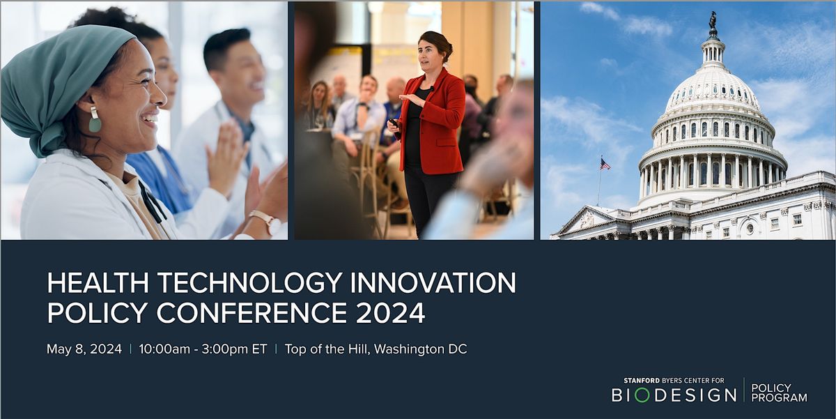 Stanford Biodesign Health Technology Innovation Policy Conference 2024