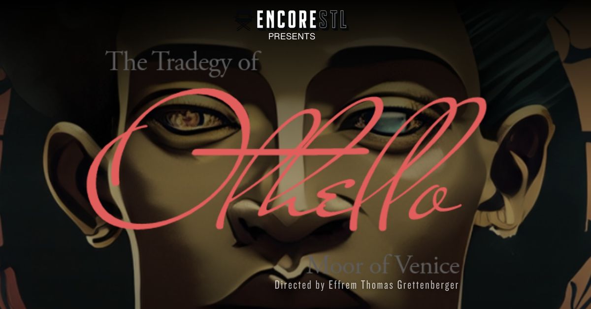 EncoreSTL Presents: The Tragedy of Othello Moor of Venice