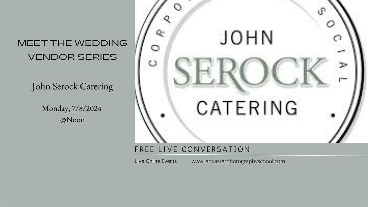 FREE Meet the Wedding Vendor Series: John Serock Catering