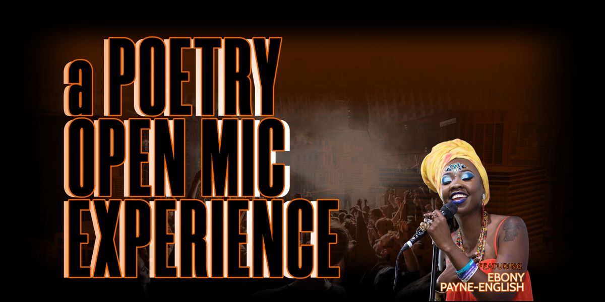 Voices In Power: A Poetry Open Mic Experience ft. Ebony Payne-English