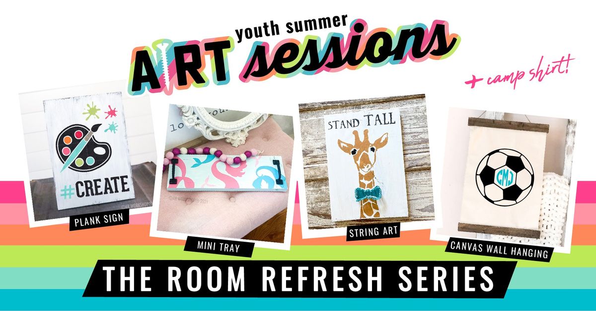 MORNING YOUTH SUMMER ART SESSION - THE ROOM REFRESH SERIES