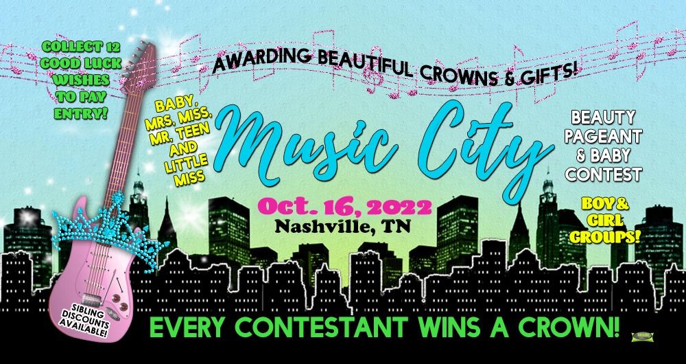 Mrs., Miss, Teen, Mr, Little & Baby - MISS MUSIC CITY - Beauty Pageant 