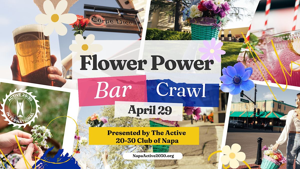 Flower Power Event Napas Active 20-30 Flower Power Bar Crawl, Napa Yard - Oxbow Gardens ...