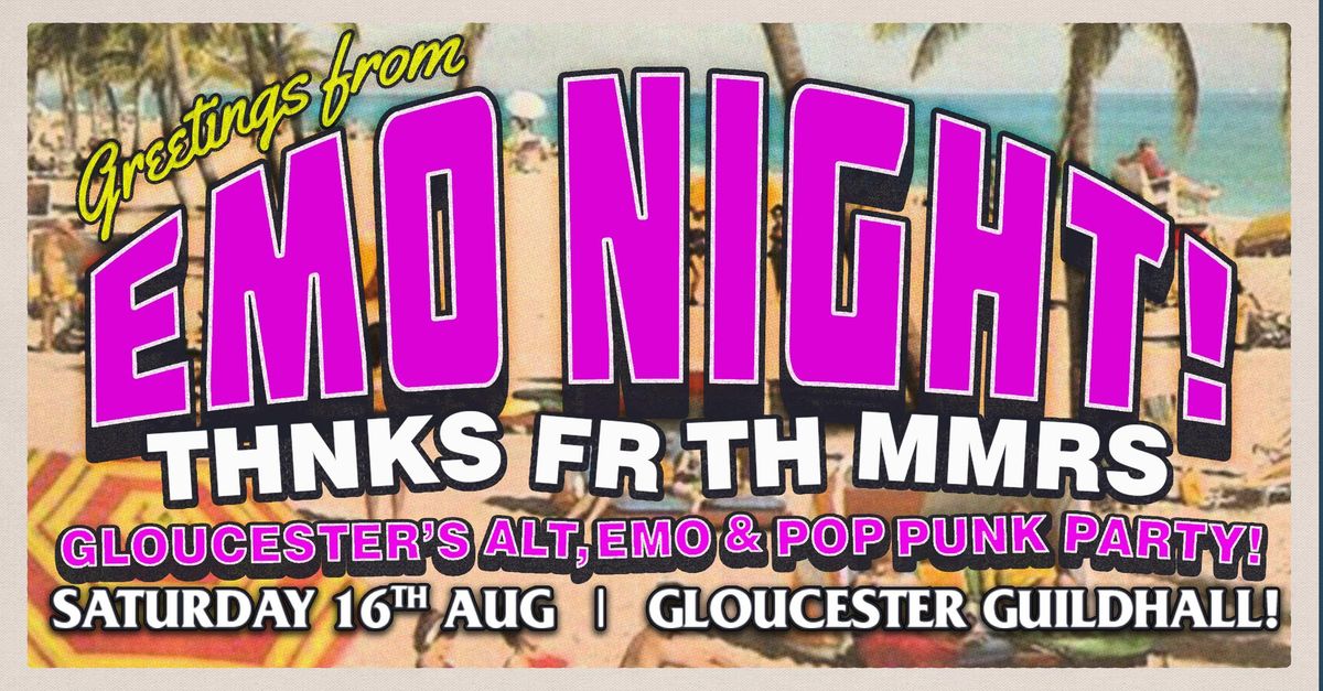 EMO NIGHT, GLOUCESTER! \u2600\ufe0f SUMMER PARTY!