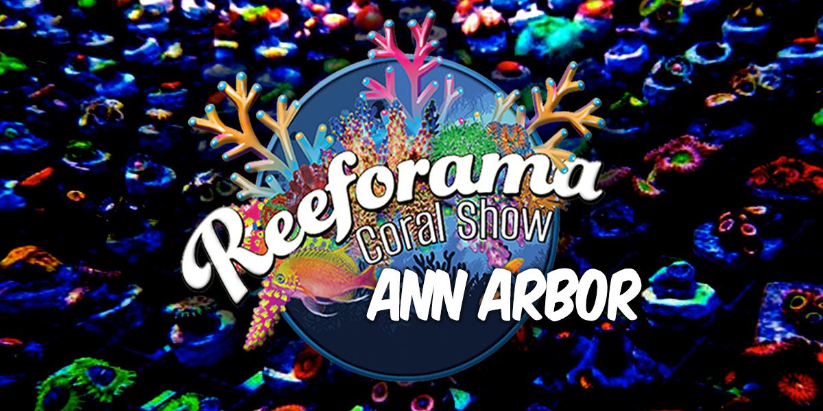 Reeforama Ann Arbor - Coral Reef Aquarium Show