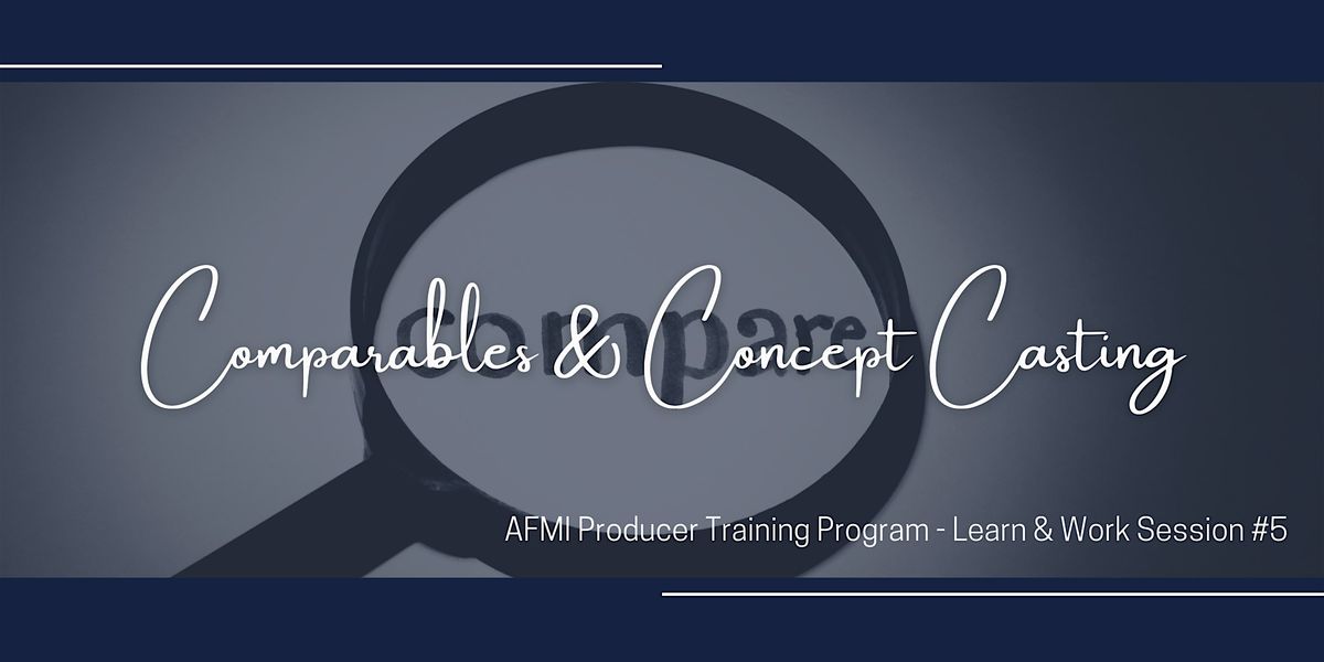 Comparables and Concept Casting -  A Learn & Work Session with AFMI