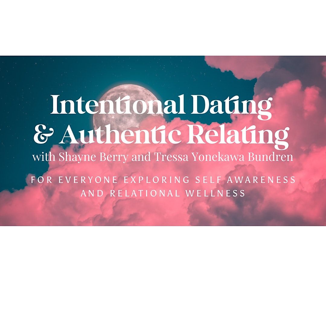JULY 17TH  ZOOM Intentional Dating & Relating MONTHLY Event