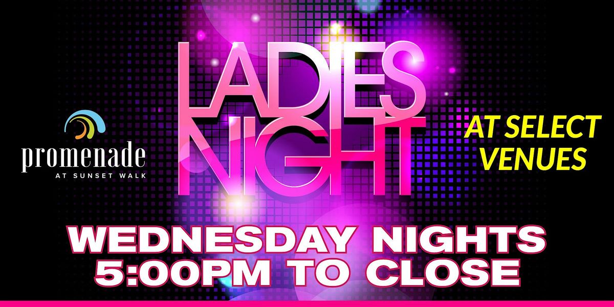 "Ladies Night" at Promenade - Sunset Walk \/ Wednesdays 5:00pm to Close