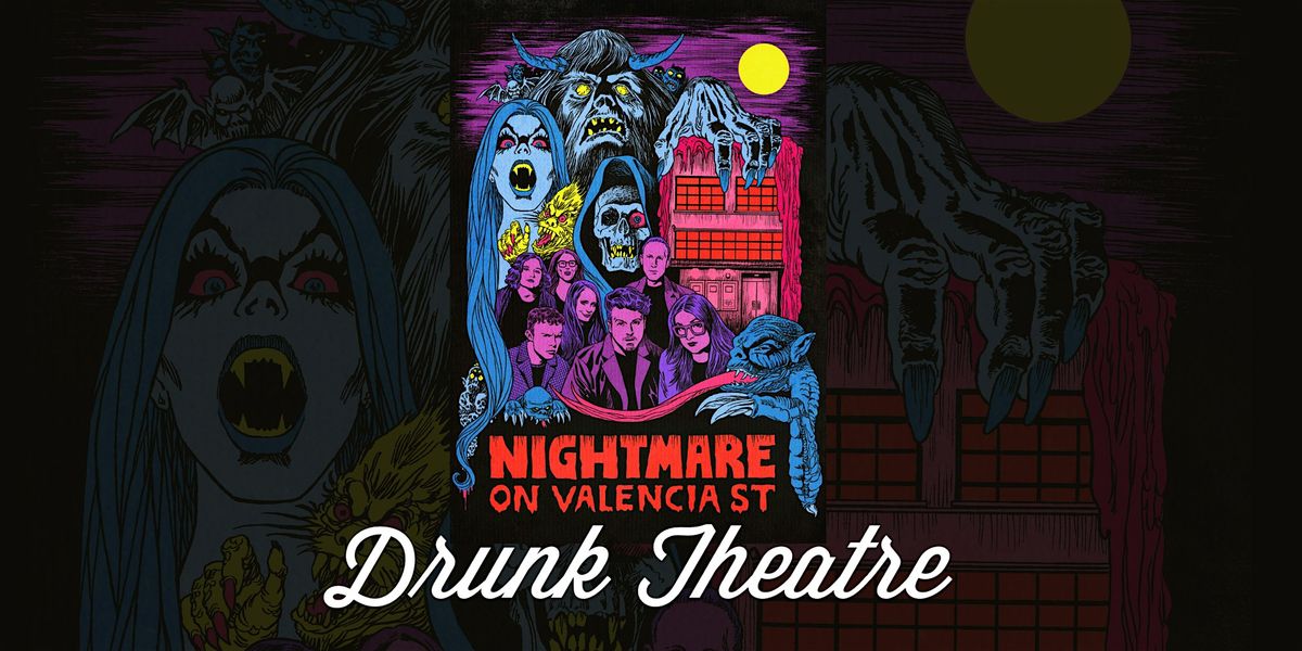 Drunk Theatre: Nightmare on Valencia St.