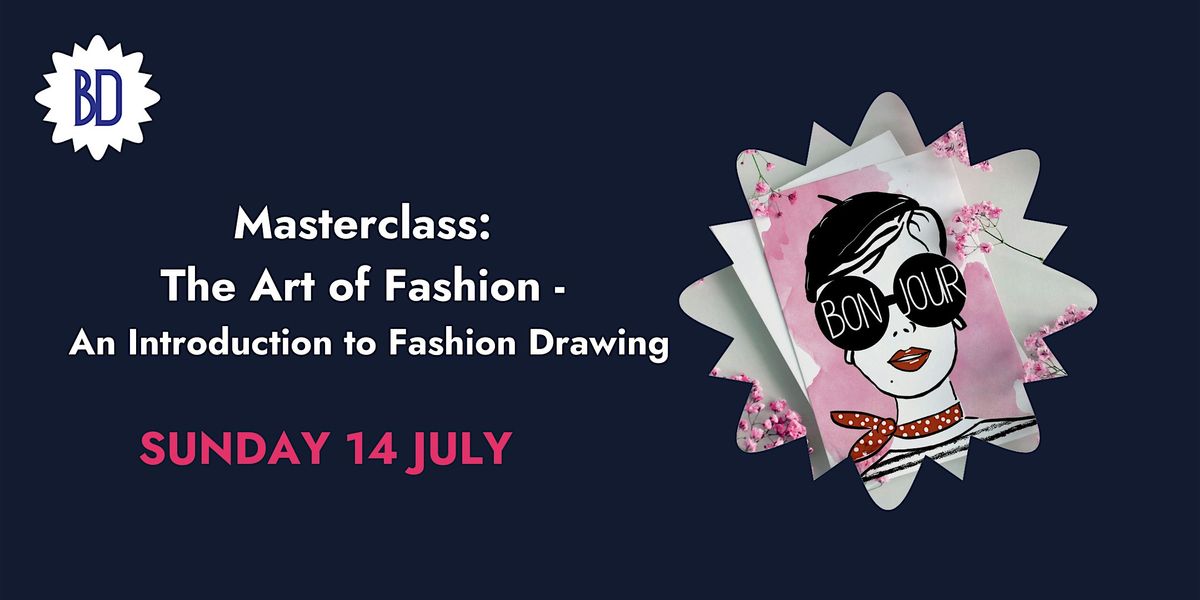 Masterclass: The Art of Fashion - An Introduction to Fashion Drawing