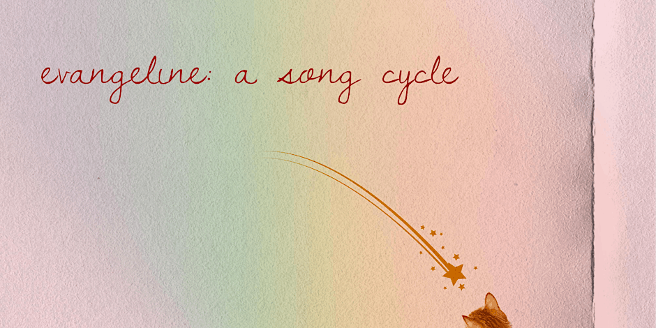 Evangeline: A Song Cycle