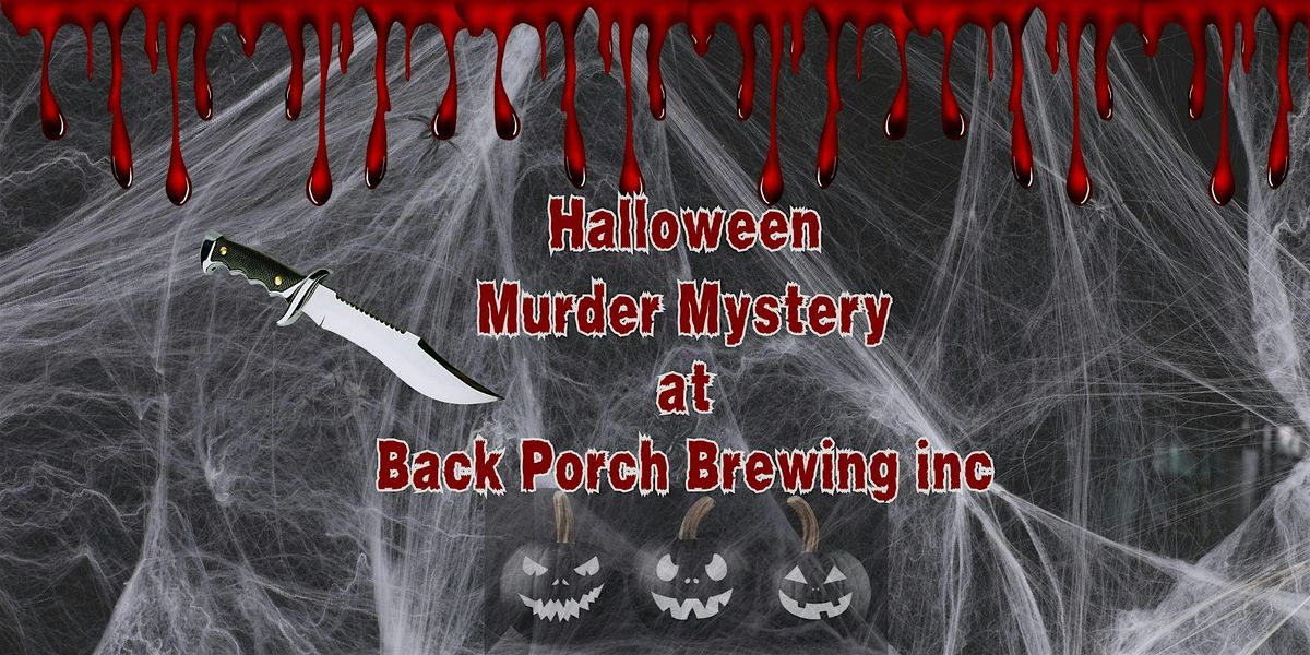 Halloween M**der Mystery at Back Porch Brewing inc