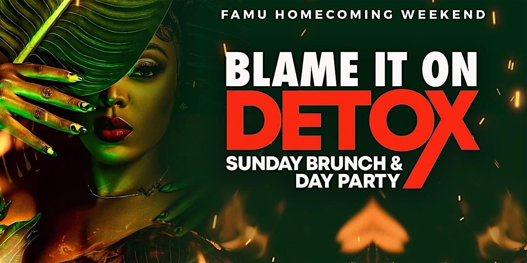 Blame It On Detox (Brunch +Day Party) | FAMU Homecoming Brunch