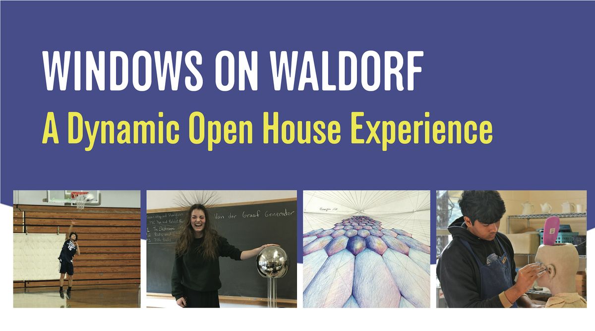 Windows on Waldorf: A dynamic open house experience