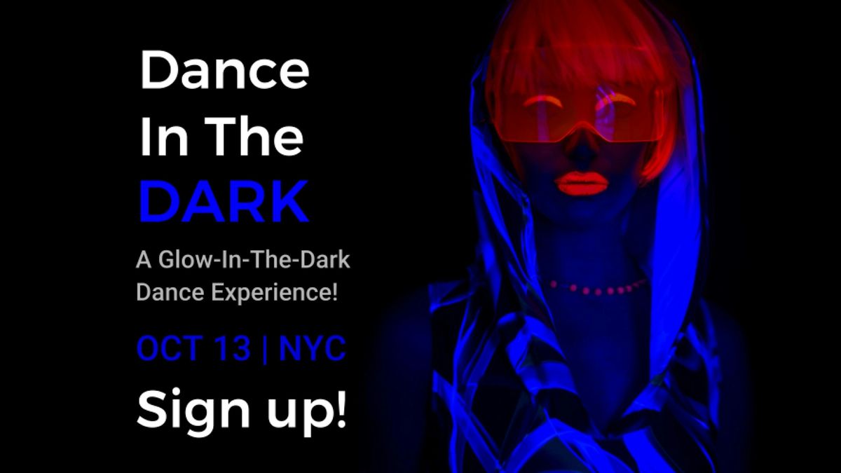 Dance In The Dark: A Glow-In-The-Dark Dance Experience