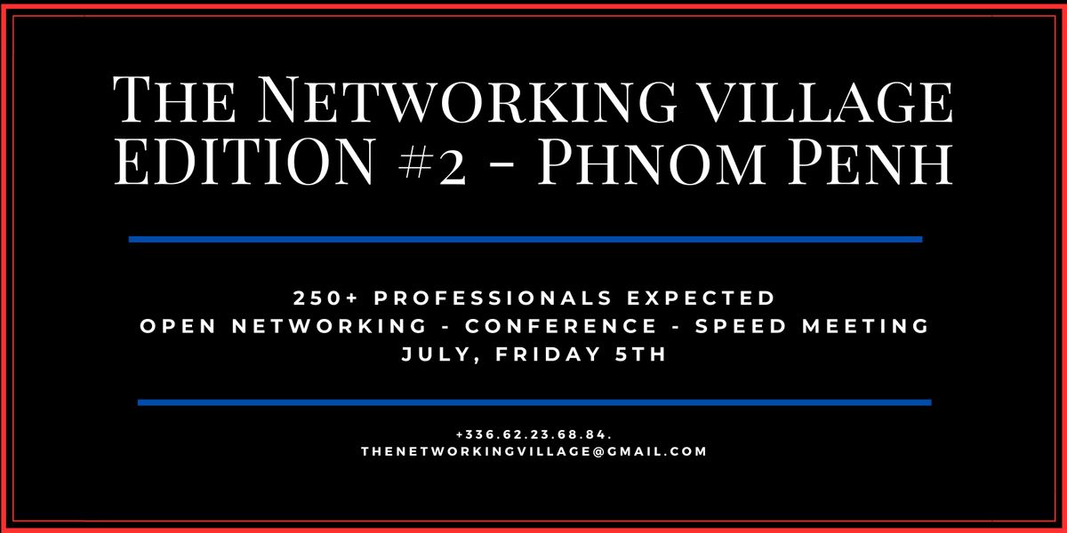 Networking Village Phnom Penh - Edition #2