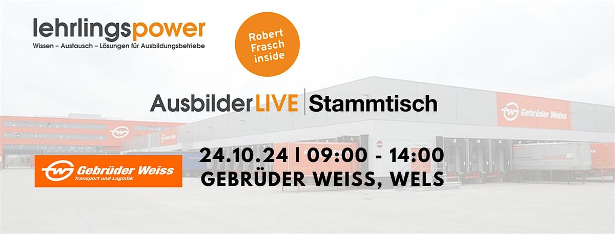 LIVE Ausbilderstammtisch Gebr\u00fcder Weiss, Wels