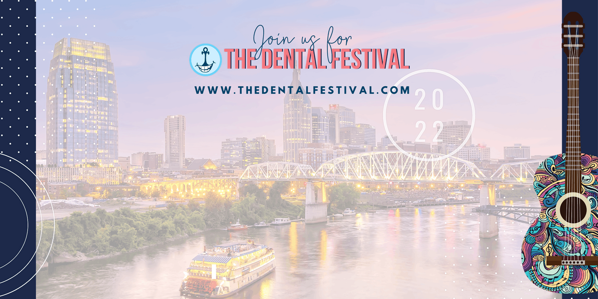 The Dental Festival Nashville 2022, Omni Nashville Hotel, 6 July to