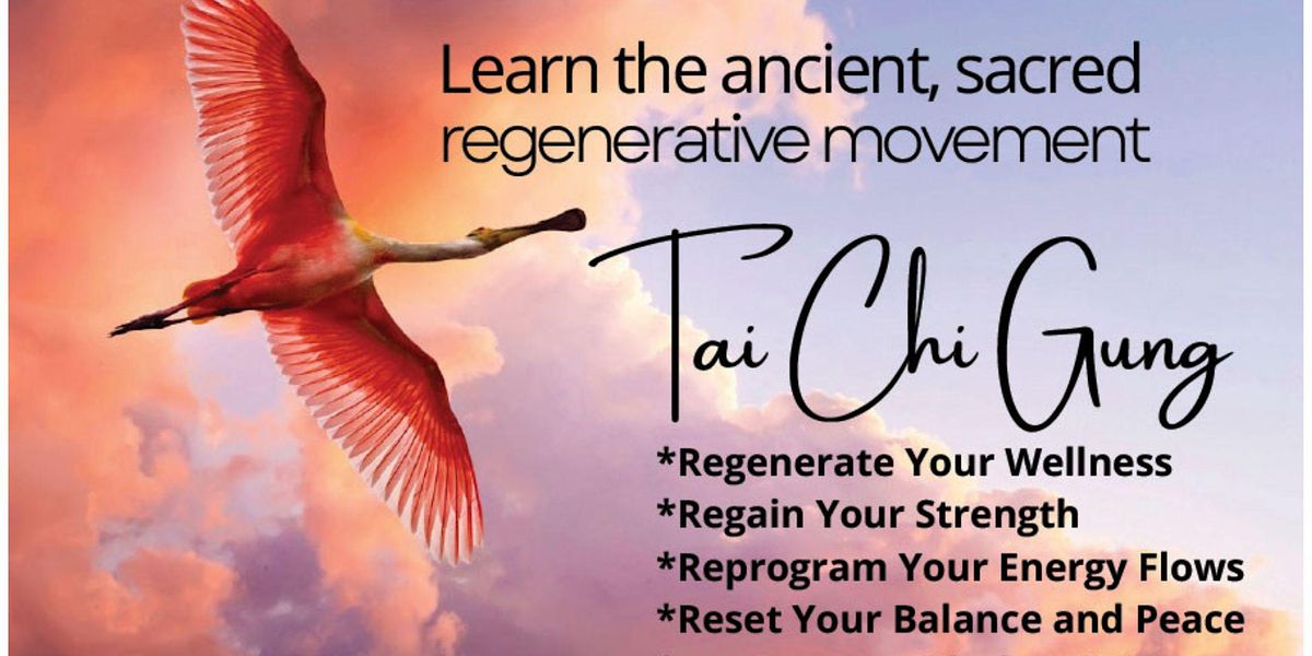 Learn the ancient, sacred regenerative movement -- Tai Chi Gung