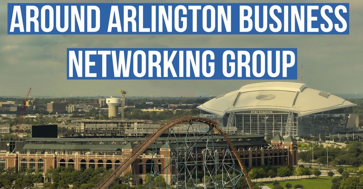 In Person Networking - Around Arlington Business Networking Group