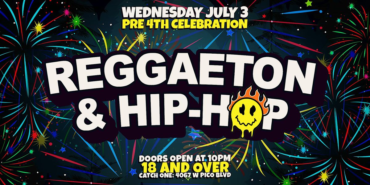 Reggaeton & Hip-Hop Party in Los Angeles! Pre 4th Celebration 18+