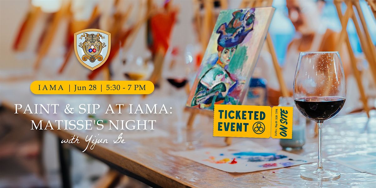 Paint & Sip at IAMA: Matisse's Night with Yijun Ge