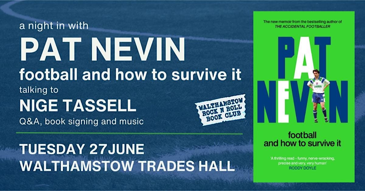 PAT NEVIN - FOOTBALL AND HOW TO SURVIVE IT with NIGE TASSELL