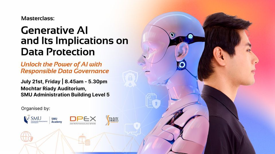 SMU-DPEX Network Masterclass: Generative AI and Implications on Data Protection