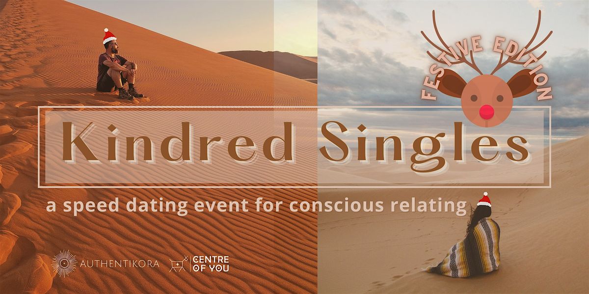 Kindred Singles (20s-40s) Festive Edition - Dating for Conscious Relating.