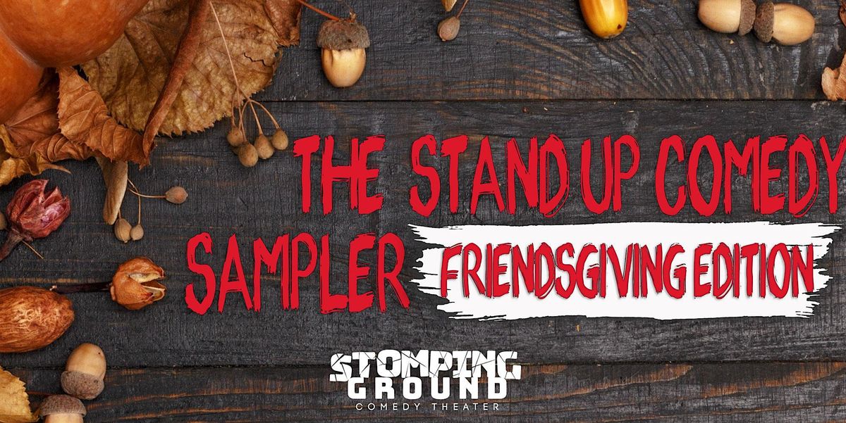 Comedy Class Sampler The Stand-Up Comedy Sampler: Friendsgiving Edition, Stomping Ground ...
