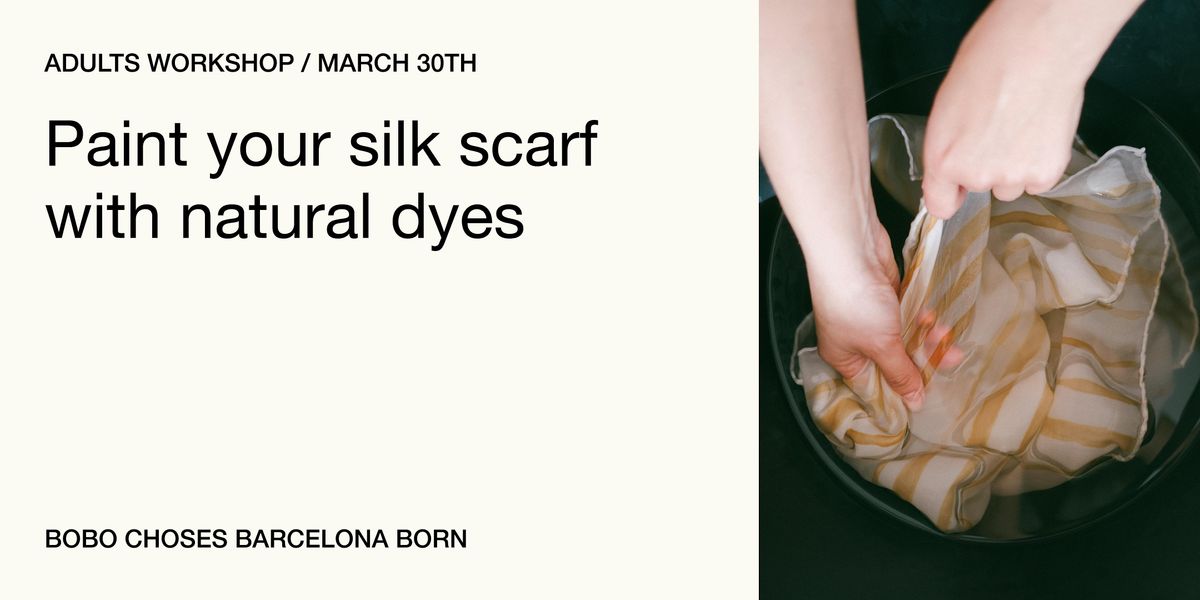 ADULTS WORKSHOP: PAINT YOUR SILK SCARF WITH NATURAL DYES