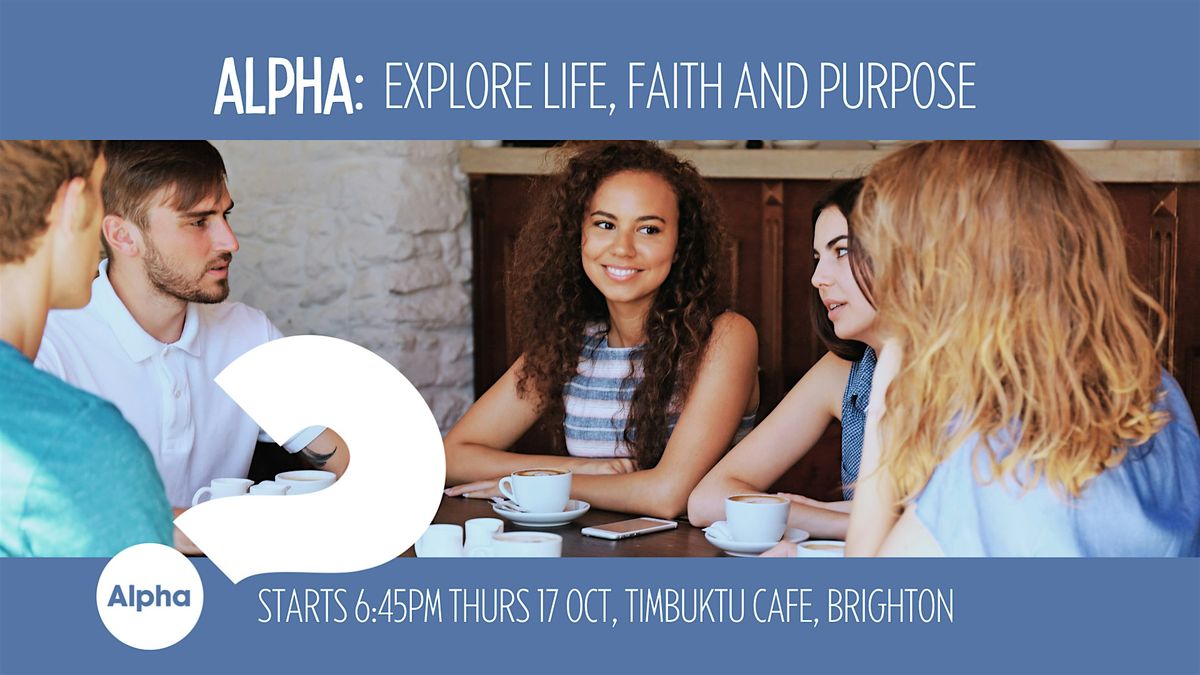 ALPHA: EXPLORE LIFE, FAITH AND PURPOSE