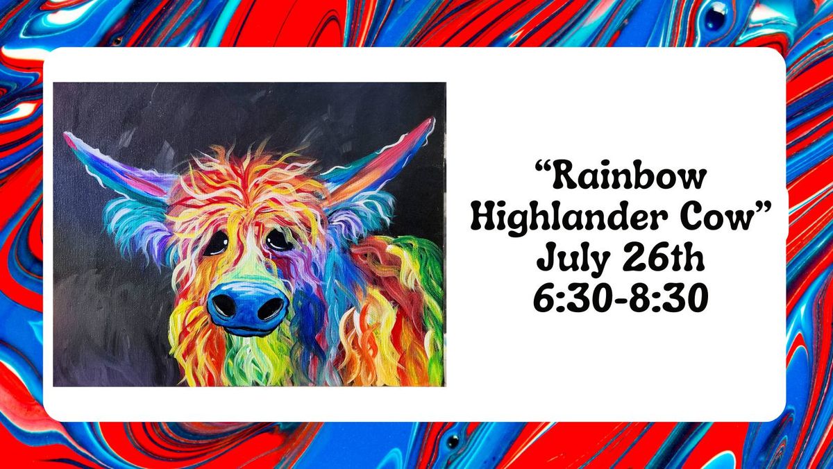 "Rainbow Highlander Cow" - July 26th @ 6:30