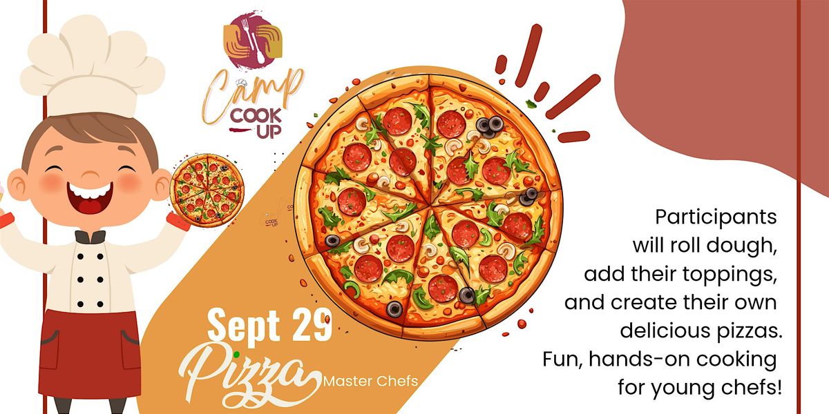 Camp COOK-UP! Sept29-Pizza Making Master Chefs