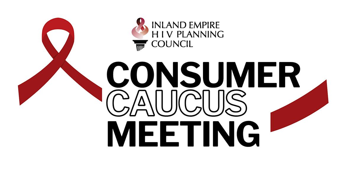 Inland Empire HIV Planning Council: CONSUMER CAUCUS MEETING-PALM SPRINGS