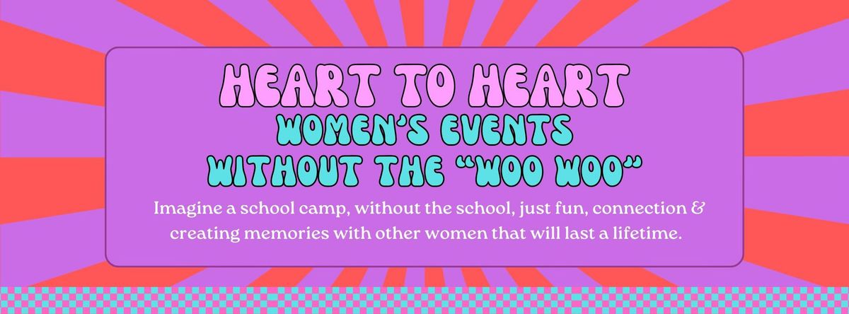 Heart to Heart : Women\u2019s Weekend 