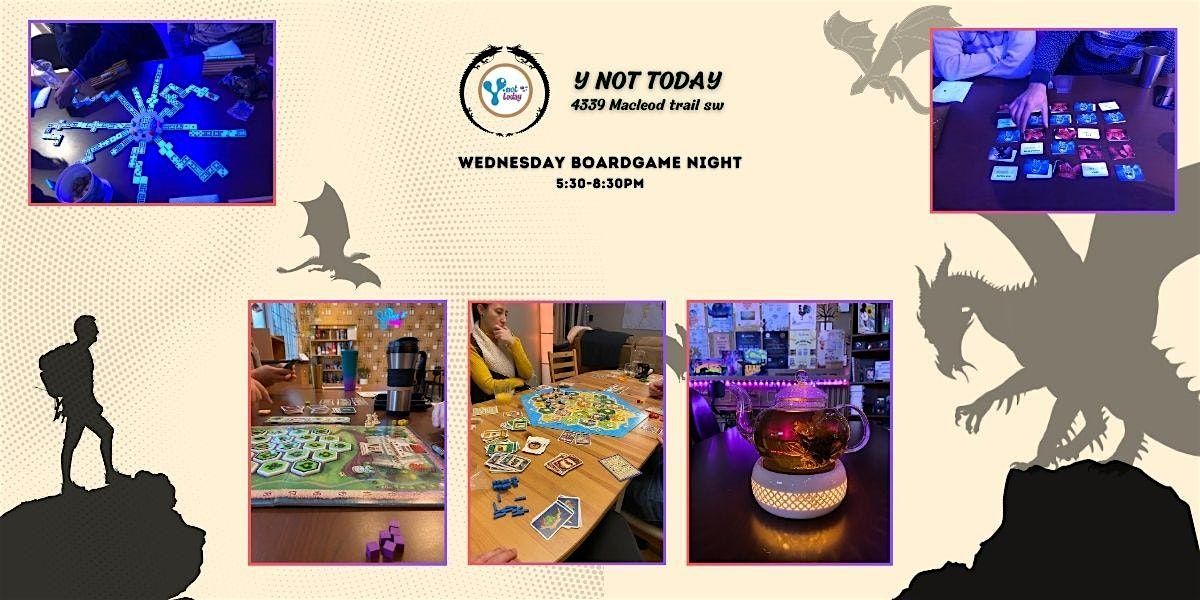 Boardgame night and live music. Y NOT TODAY