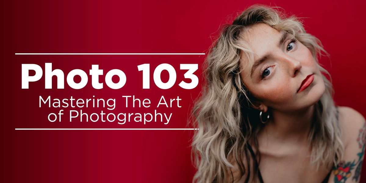 Photo 103 - Mastering the Art of Photography